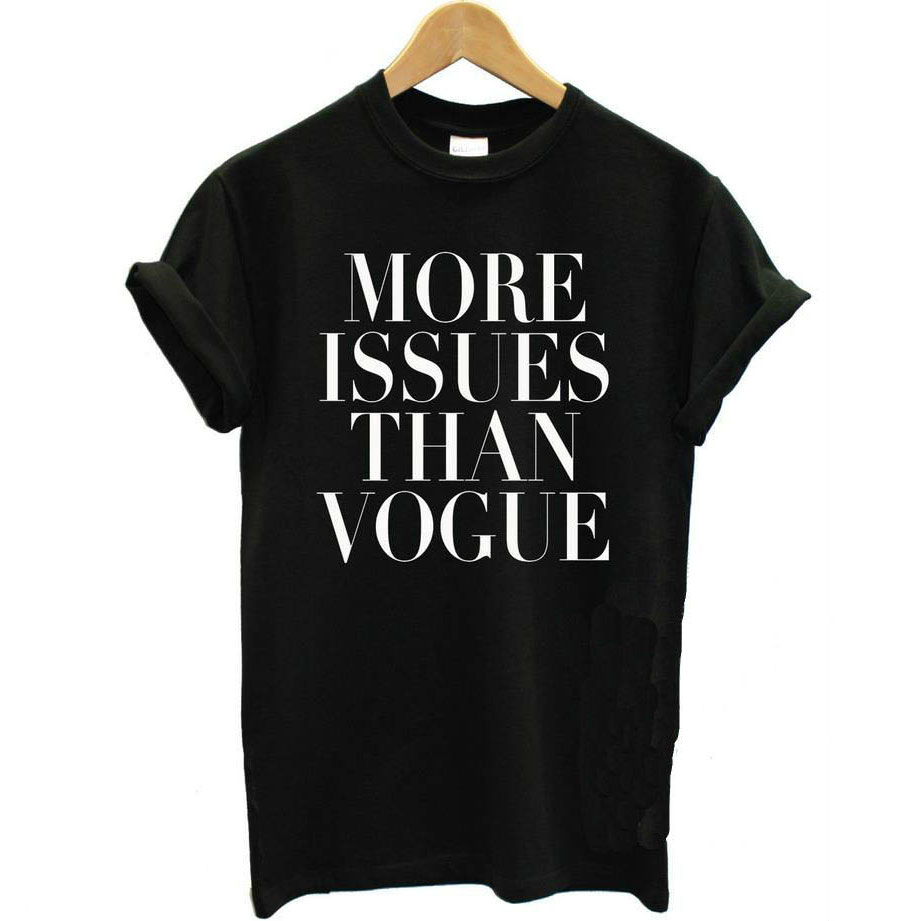 More Issues Than Vogue Letters Print Women Tshirt Cotton Casual Shirt White Black Gray Top Tees Hipster Tumblr TZ153-131